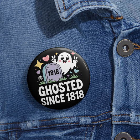 Ghosted Since 1818 Kawaii Pin Button – Creepy Cute Gothic Enamel-Style Badge