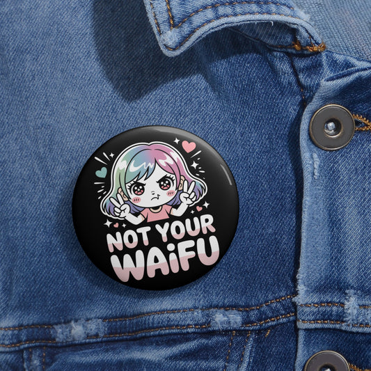 Not Your Waifu Otaku Kawaii Pin Button – Creepy Cute Gothic Enamel-Style Badge