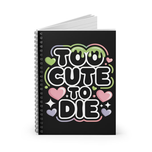 Too Cute To Die Spiral Notebook – Creepy Cute Gothic Ruled Journal