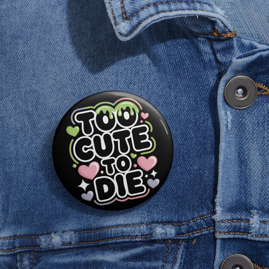 Too Cute to Die Kawaii Pin Button – Creepy Cute Gothic Enamel-Style Badge
