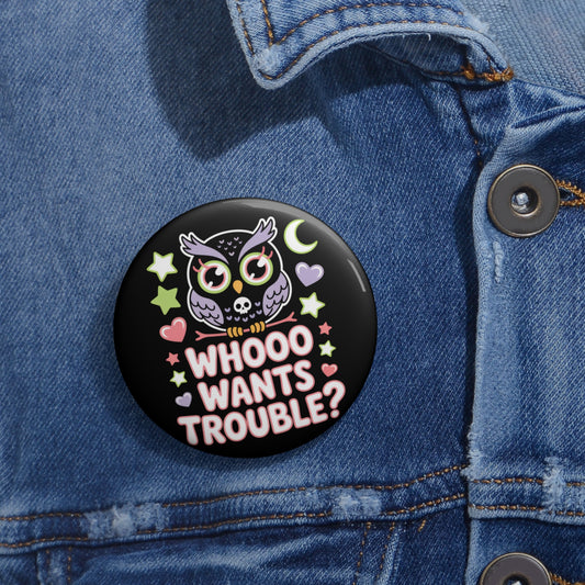 Whooo Wants Trouble? Owl Kawaii Pin Button – Creepy Cute Gothic Enamel-Style Badge