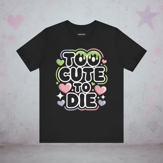 Too Cute To Die Kawaii T-Shirt — Creepy Cute Gothic Tee