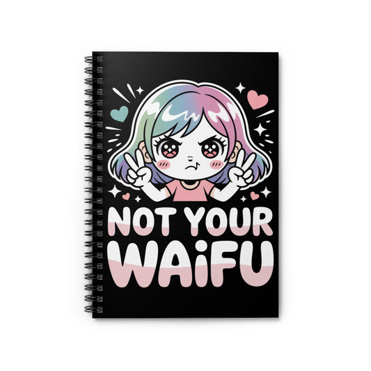 Not Your Waifu Otaku Spiral Notebook – Creepy Cute Gothic Ruled Journal
