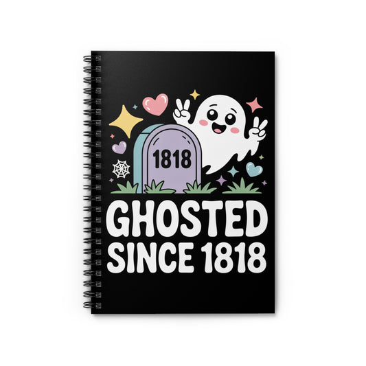 Ghosted Since 1818 Spiral Notebook – Creepy Cute Gothic Ruled Journal